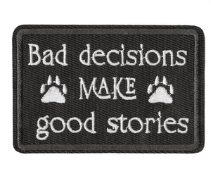 Hovedbilde "Bad decisions MAKE good stories"   Tekst patch